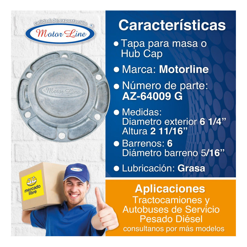 002 / Tapa Maza / Grasa / 6 Barrenos / 6.25 In. 64009